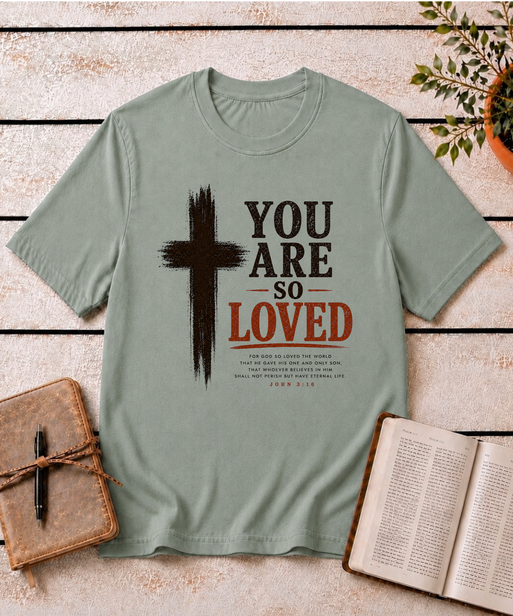 You are SO Loved T-Shirt