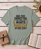 Worth Living For T-Shirt