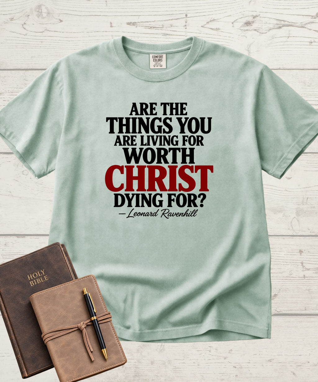 Worth Living For T-Shirt