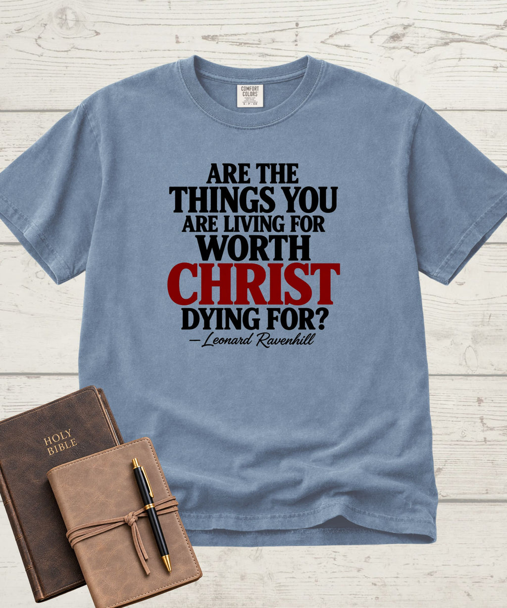 Worth Living For T-Shirt