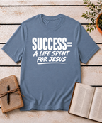 Success = A Life for Jesus T-Shirt