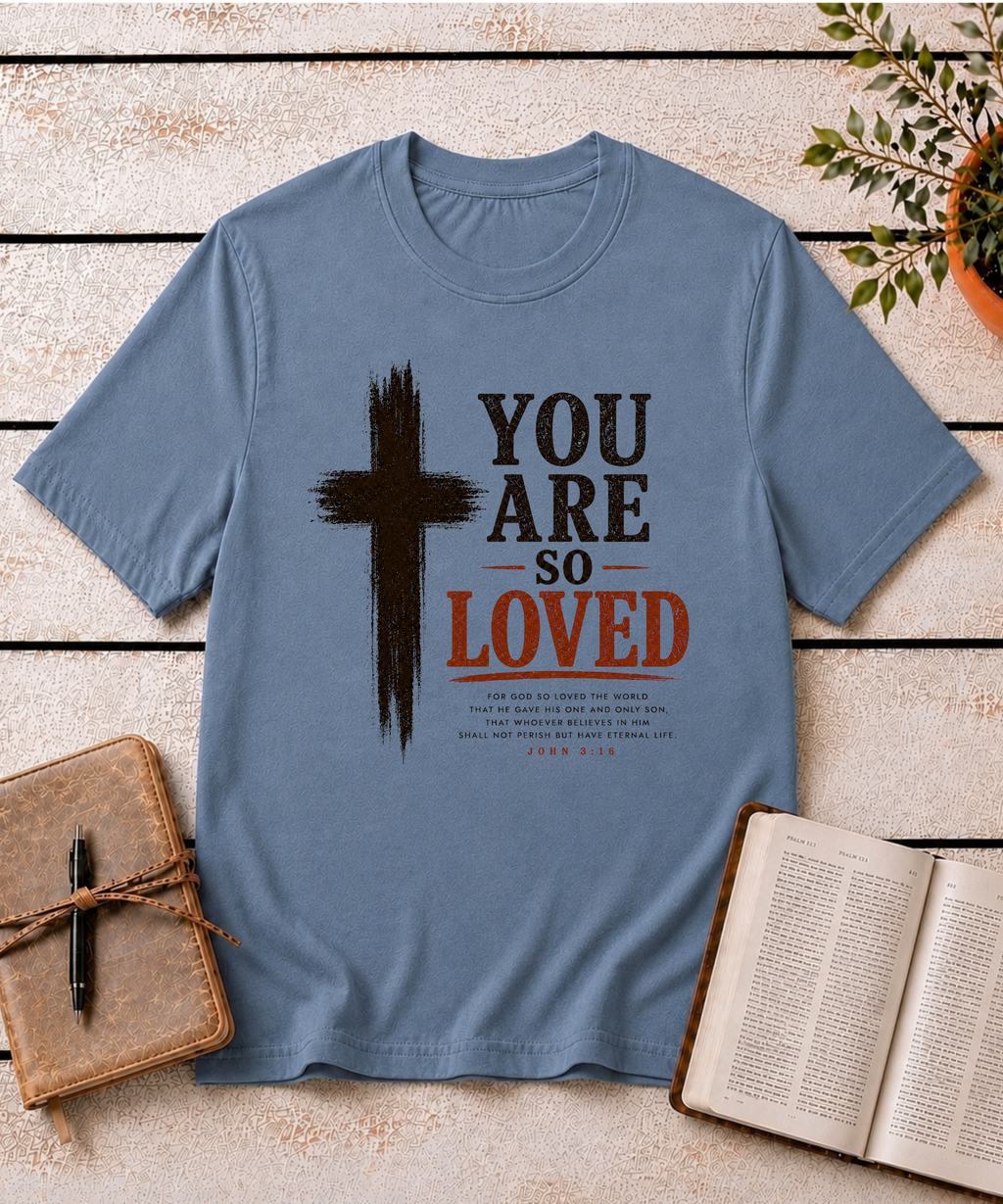 You are SO Loved T-Shirt