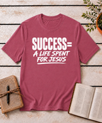 Success = A Life for Jesus T-Shirt