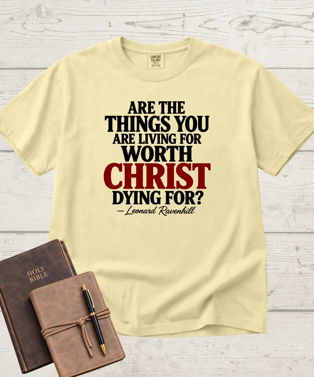 Worth Living For T-Shirt