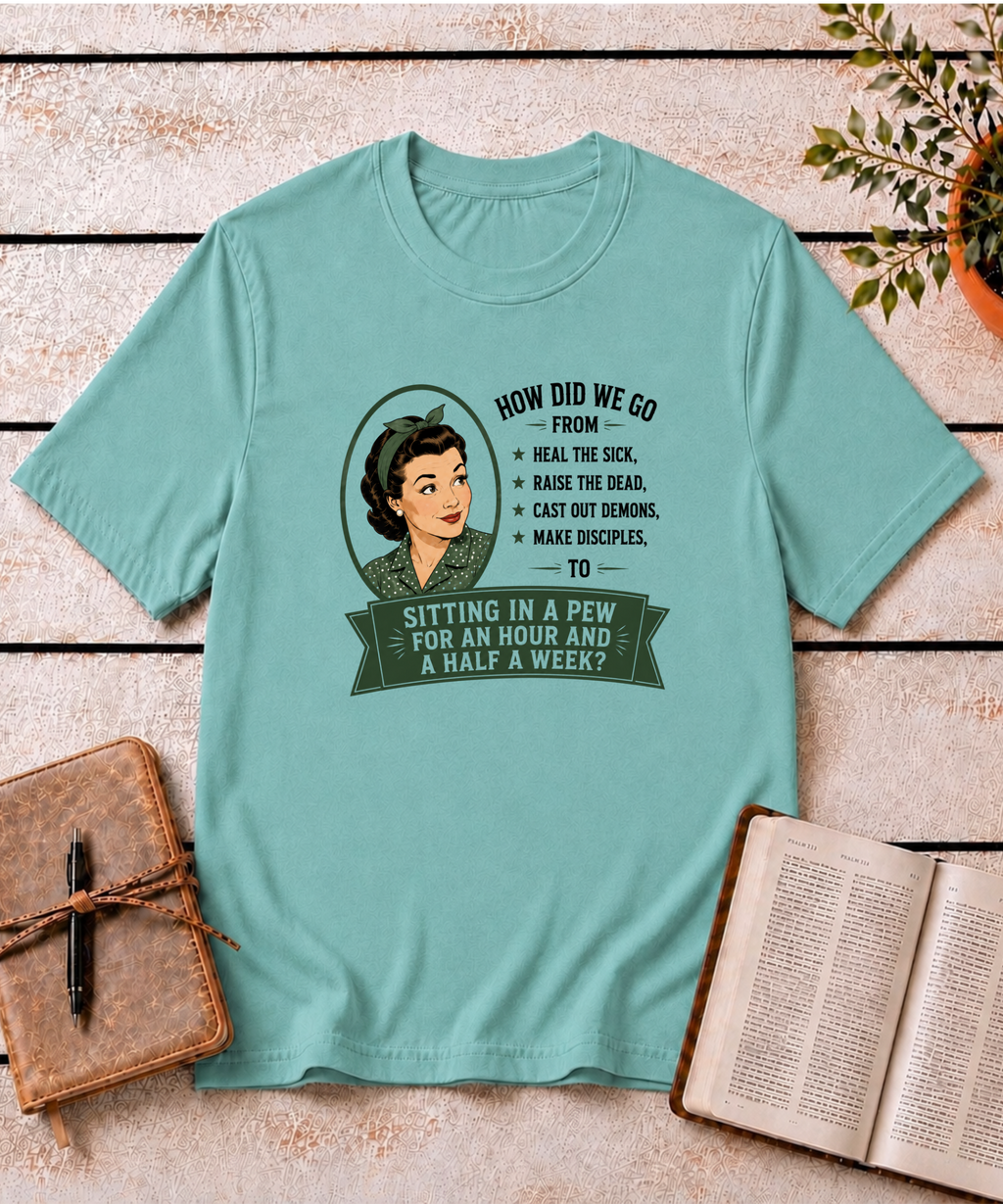 Made for More Than a Pew T-Shirt