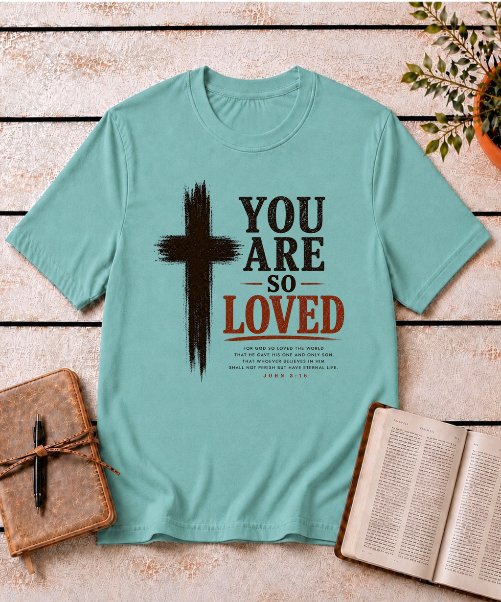 You are SO Loved T-Shirt