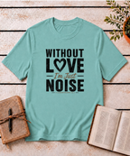 Without Love T-Shirt