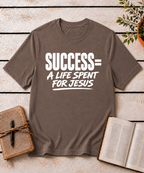 Success = A Life for Jesus T-Shirt