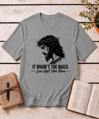 Love Kept Him There T-Shirt