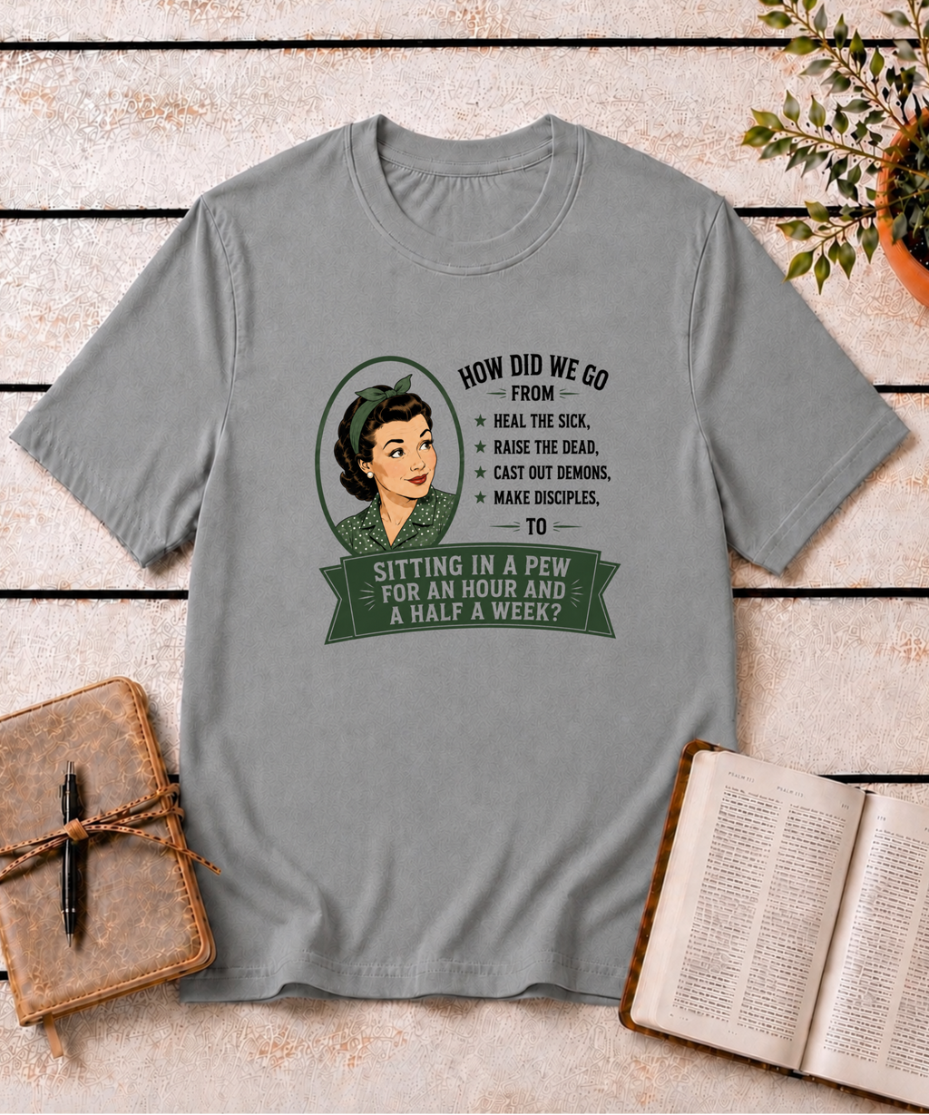 Made for More Than a Pew T-Shirt