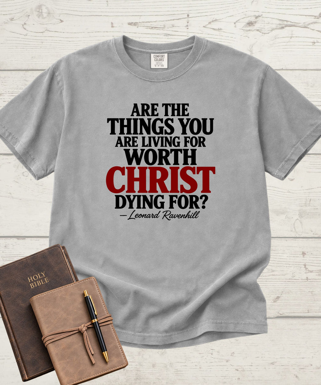 Worth Living For T-Shirt