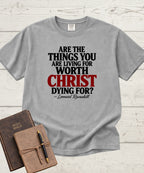 Worth Living For T-Shirt