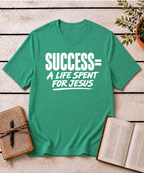 Success = A Life for Jesus T-Shirt