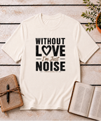 Without Love T-Shirt
