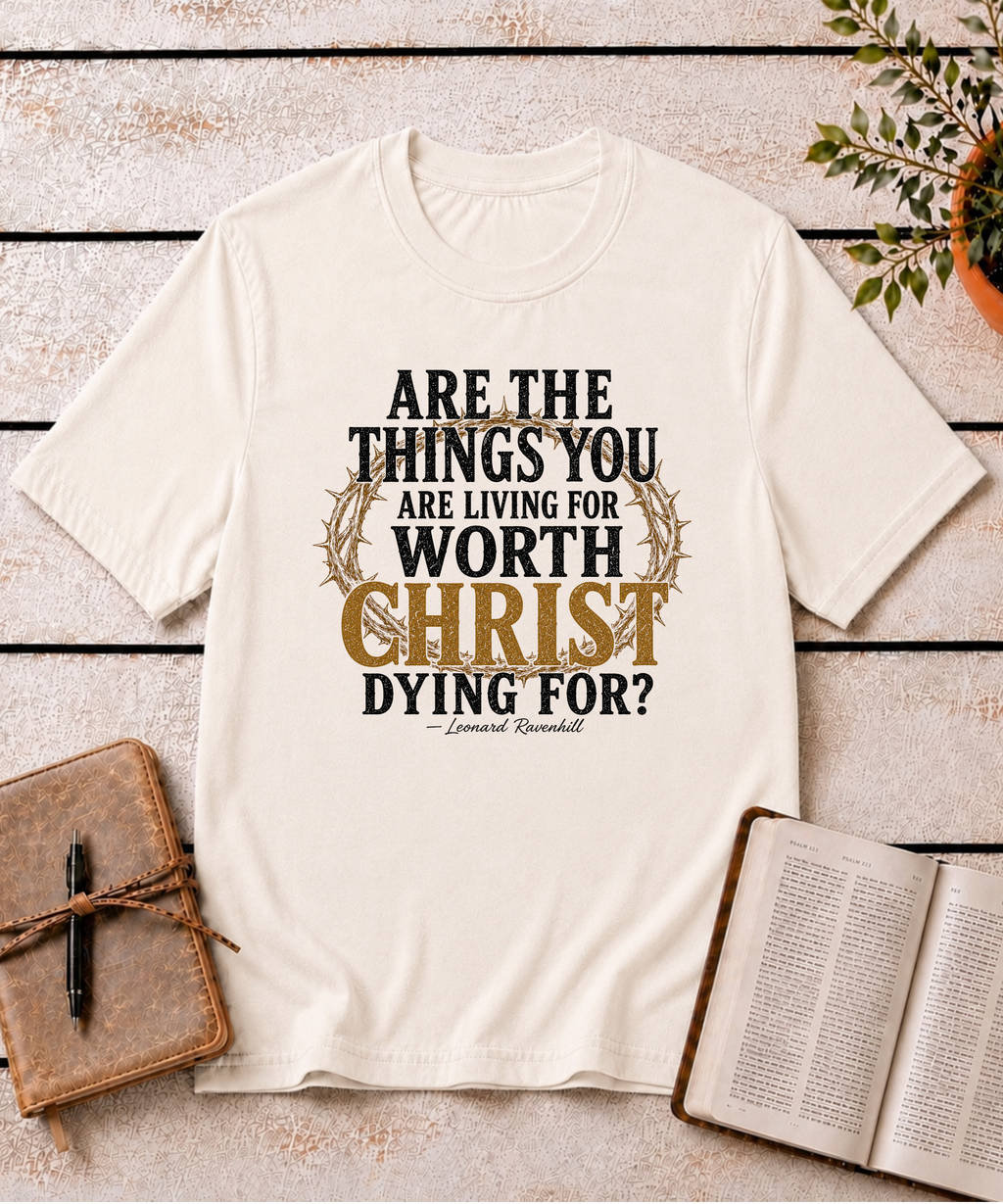 Worth Living For T-Shirt