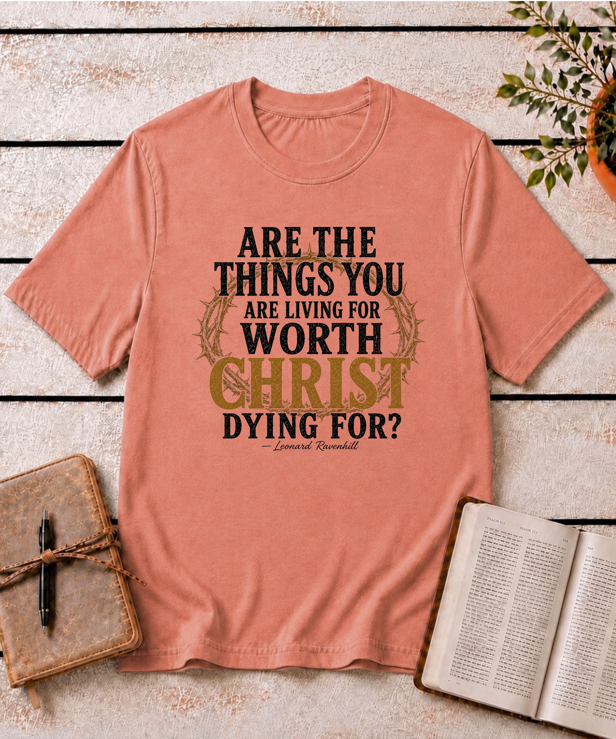 Worth Living For T-Shirt